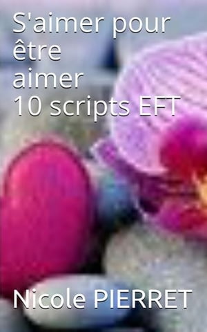 S'aimer pour ?tre aimer 10 scripts EFTŻҽҡ[ Nicole PIERRET ]