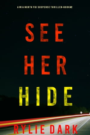 See Her Hide (A Mia North FBI Suspense ThrillerーBook Two)