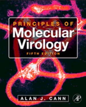 Principles of Molecular Virology【電子書籍】 Alan J. Cann