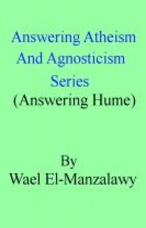 Answering Atheism And Agnosticism Series (Answering Hume)