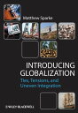 Introducing Globalization Ties, Tensions, and Uneven Integration