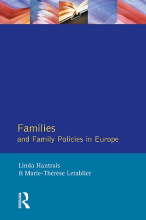 Families and Family Policies in Europe【電子書籍】[ Linda Hantrais ]