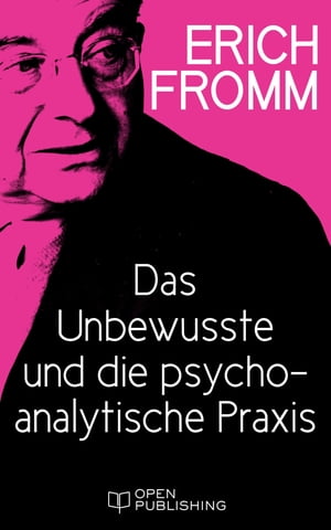 Das Unbewusste und die psychoanalytische Praxis