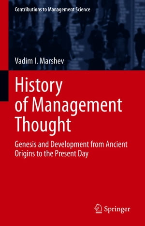 History of Management Thought Genesis and Development from Ancient Origins to th...