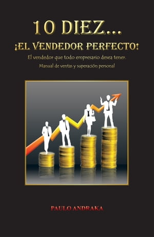ŷKoboŻҽҥȥ㤨10 Diez ?El Vendedor Perfecto! El Vendedor Que Todo Empresario Desea Tener. Manual De Ventas Y Superaci?n PersonalŻҽҡ[ PAULO ANDRAKA ]פβǤʤ1,584ߤˤʤޤ
