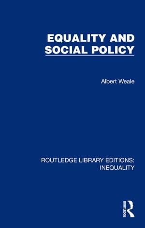 Equality and Social Policy【電子書籍】[ Albert Weale ]