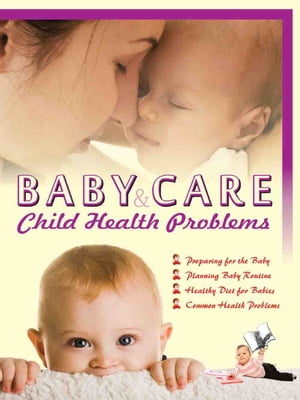 Baby Care & Child Health Problems【電子書籍】[ Seema Gupta ]