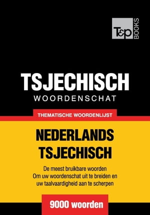 Thematische woordenschat Nederlands-Tsjechisch - 9000 woorden