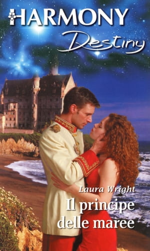 Il principe delle maree Harmony Destiny【電子書籍】[ Laura Wright ]