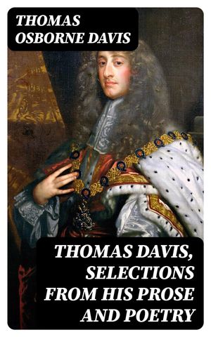 Thomas Davis, Selections from his Prose and Poetry