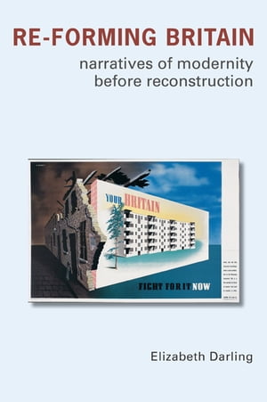 Re-forming Britain Narratives of Modernity before Reconstruction【電子書籍】[ Elizabeth Darling ]