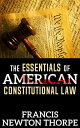 The Essentials of American Constitutional Law【電子書籍】 Francis Newton Thorpe