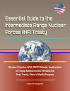 Essential Guide to the Intermediate Range Nuclear Forces (INF) Treaty: Russian Violation With 9M729 Missile, Implications of Trump Administration Withdrawal from Treaty, China 039 s Missile Program【電子書籍】 Progressive Management