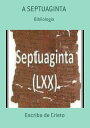 A SEPTUAGINTA【電子書籍】[ Escriba de Cris