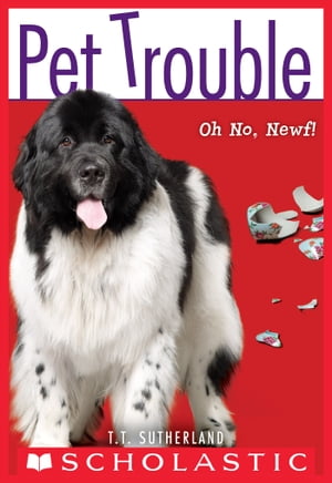 Oh No, Newf! (Pet Trouble #5)Żҽҡ[ Tui T. Sutherland ]