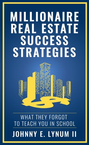 Millionaire Real Estate Success Strategies