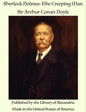 Sherlock Holmes: The Creeping Man【電子書籍】[ Sir Arthur Conan Doyle ]