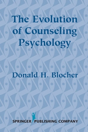 楽天楽天Kobo電子書籍ストアThe Evolution of Counseling Psychology【電子書籍】[ Donald Blocher, PhD ]