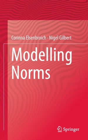 Modelling Norms【電子書籍】[ Corinna Elsenbroich ]