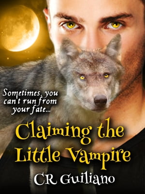 Claiming the Little Vampire【電子書籍】[ CR Guiliano ]