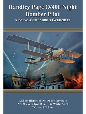 Handley Page O/400 Night Bomber Pilot - "A Brave Aviator and a Gentleman"