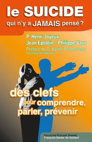 Le suicide, qui n'y a jamais pens? ? Des clefs, pour comprendre, parler, pr?venir【電子書籍】[ Jean Epstein ]