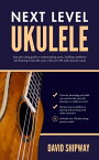 Next Level Ukulele Easy play-along guide to understanding music, building confidence and learning to jam like a pro, with over 100 audio practice tracks【電子書籍】[ David Shipway ]