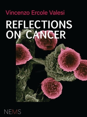 Reflections on Cancer【電子書籍】[ Vincenzo Ercole Valesi ]