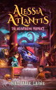 Alessia in Atlantis: The Aquamarine Prophecy Alessia in Atlantis, #3【電子書籍】[ Nath...
