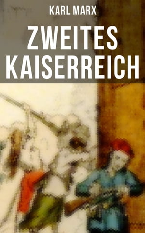 Zweites Kaiserreich Diktatur der konservativen Zentralregierung und die Revolution des Proletariats in Frankreich (Historiografische Werke)