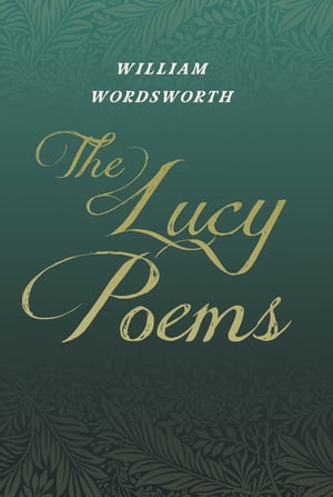 ŷKoboŻҽҥȥ㤨The Lucy Poems Including an Excerpt from 'The Collected Writings of Thomas De Quincey'Żҽҡ[ William Wordsworth ]פβǤʤ748ߤˤʤޤ