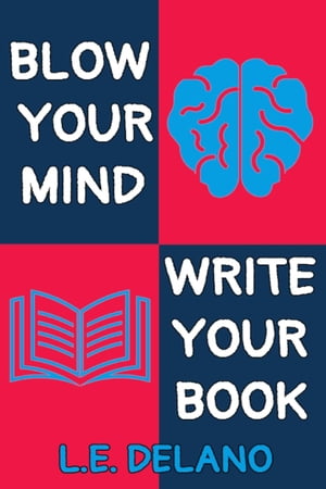 Blow Your Mind, Write Your Book