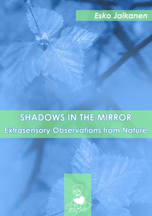 Shadows in the Mirror: Extrasensory Observations from Nature
