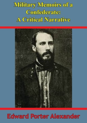 Military Memoirs Of A Confederate: A Critical Na