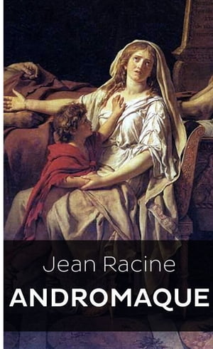 AndromaqueŻҽҡ[ Jean Racine ]