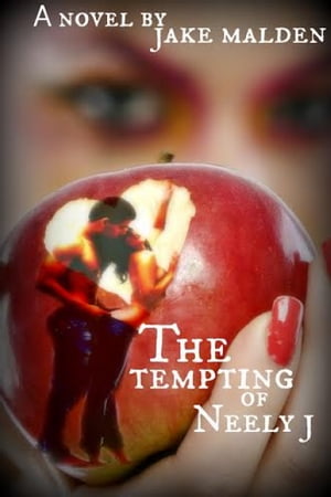 The Tempting of Neely J【電子書籍】[ Jake Malden ]