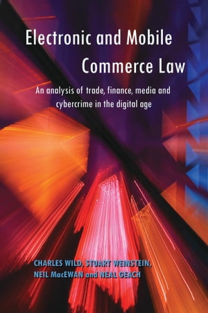 Electronic and Mobile Commerce Law: An Analysis of Trade, Finance, Media and Cybercrime in the Digital Age