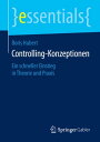 Controlling-Konzeptionen Ein schneller Einstieg in Theorie und Praxis