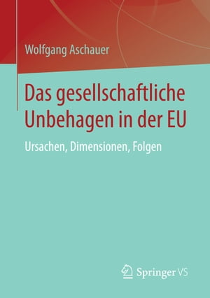 Das gesellschaftliche Unbehagen in der EU Ursachen, Dimensionen, Folgen