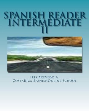 Spanish Reader Intermediate II Spanish Reader for Beginners, Intermediate & Advanced Students, #4【電子書籍】[ Iris Acevedo A. ]