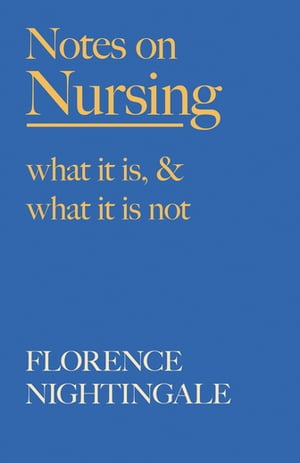 Notes on Nursing - What It Is, and What It Is Not