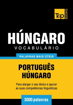 Vocabulário Português-Húngaro - 3000 palavras mais úteis