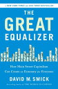The Great Equalizer How Main Street Capitalism Can Create an Economy for Everyone【電子書籍】 David Smick