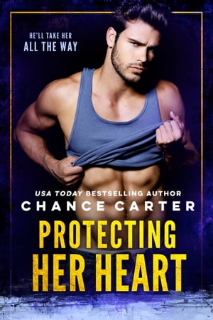 Protecting Her Heart【電子書籍】[ Chance Carter ]