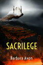 Sacrilege【電子書籍】[ Barbara Avon ]