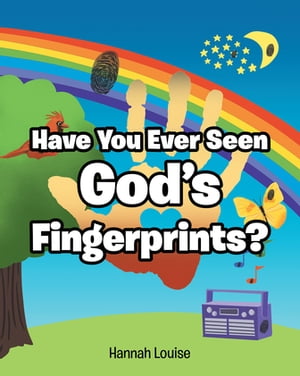 Have You Ever Seen God 039 s Fingerprints 【電子書籍】 Hannah Louise