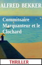 Commissaire Marquanteur et le Clochard : Thriller