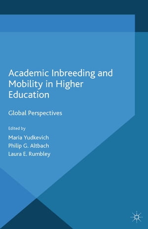 Academic Inbreeding and Mobility in Higher Education Global Perspectives