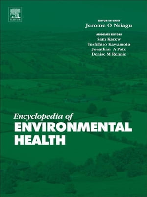 Encyclopedia of Environmental Health【電子書籍】[ Jerome O. Nriagu ]