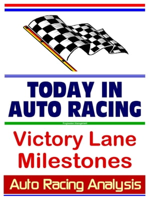 Auto Racing Analysis Today in Auto Racing: Victory Lane Milestones